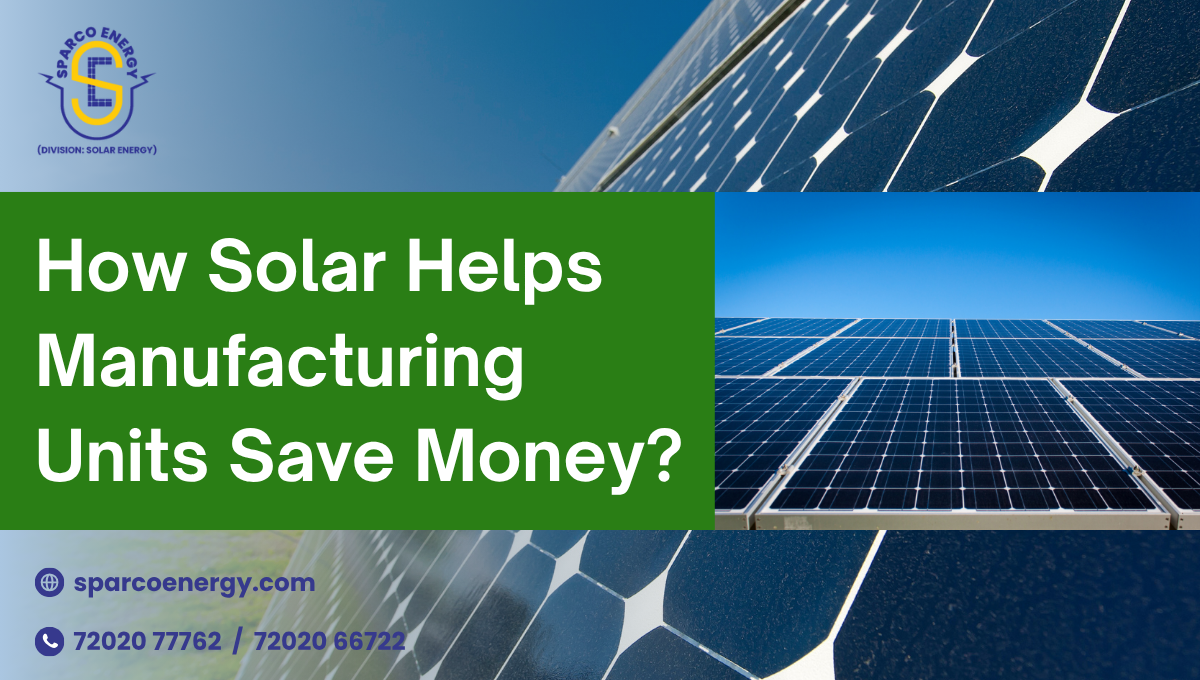 How Solar Helps Manufacturing Units Save Money?
